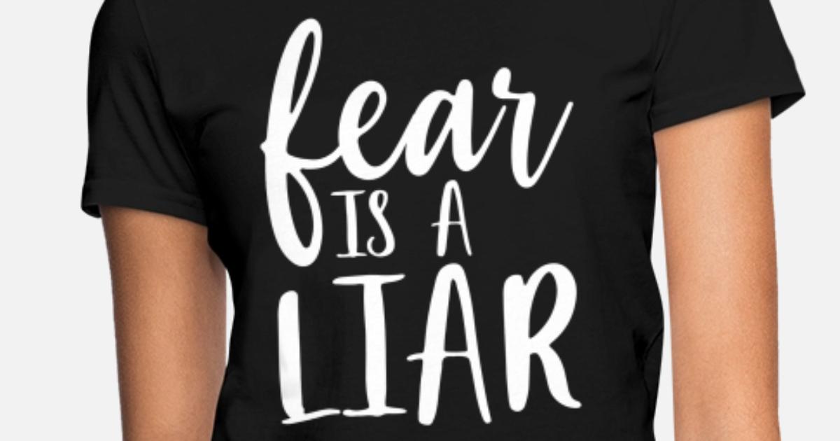 fear is a liar tshirt